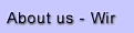 About us / Wir
